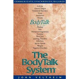 The Body Talk System: The Missing Link to Optimum Health, Paperback - John E. Veltheim imagine