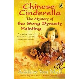 Chinese Cinderella: The Mystery of the Song Dynasty Painting, Paperback - Adeline Mah imagine