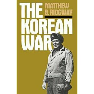 The Korean War, Paperback - Matthew B. Ridgway imagine