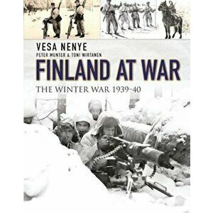 Finland at War: The Winter War 1939-40, Paperback - Vesa Nenye imagine