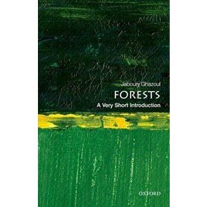 Forests: A Very Short Introduction, Paperback - Jaboury Ghazoul imagine