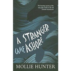 A Stranger Came Ashore, Paperback - Mollie Hunter imagine