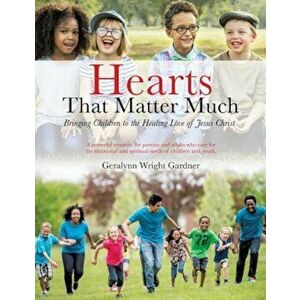Hearts That Matter Much, Paperback - Geralynn Wright Gardner imagine