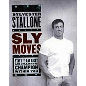 Sly Moves, Hardcover - Sylvester Stallone imagine