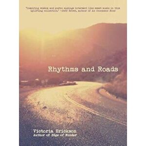 Rhythms and Roads, Paperback - Victoria Erickson imagine
