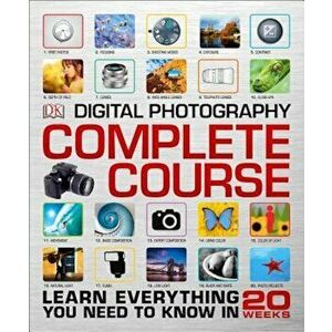 Digital Photography Complete Course, Hardcover - DK imagine