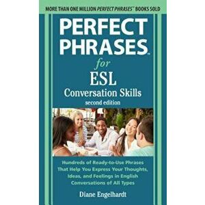 Perfect Phrases for ESL: Conversation Skills, Second Edition, Paperback - Diane Engelhardt imagine