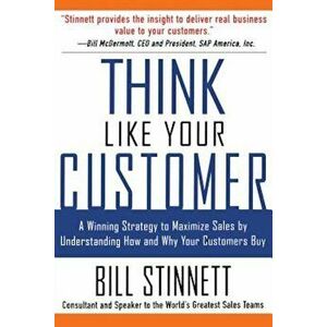 Think Like Your Customer: A Winning Strategy to Maximize Sales by Understanding and Influencing How and Why Your Customers Buy: A Winning Strategy to, imagine