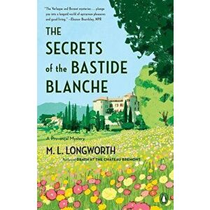 The Secrets of the Bastide Blanche, Paperback - M. L. Longworth imagine