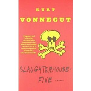 Slaughterhouse-Five: Or the Children's Crusade, a Duty-Dance with Death, Paperback - Kurt Vonnegut imagine