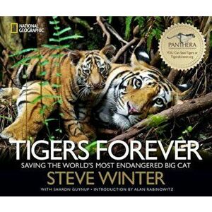 Tigers Forever: Saving the World's Most Endangered Big Cat, Hardcover - Steve Winter imagine