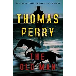 The Old Man, Paperback - Thomas Perry imagine