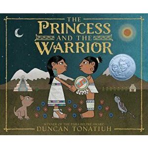 The Princess and the Warrior: A Tale of Two Volcanoes, Hardcover - Duncan Tonatiuh imagine