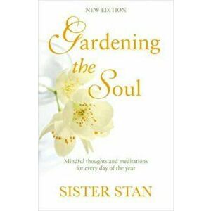 Gardening The Soul, Paperback - Stanislaus Kennedy imagine