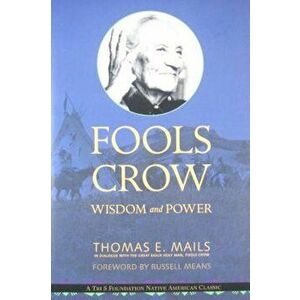 Fools Crow: Wisdom and Power, Paperback - Thomas Mails imagine