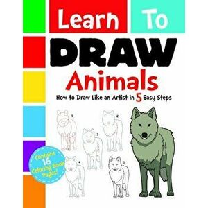 Learn to Draw Animals: How to Draw Like an Artist in 5 Easy Steps, Paperback - Deigo Jordan Pereira imagine