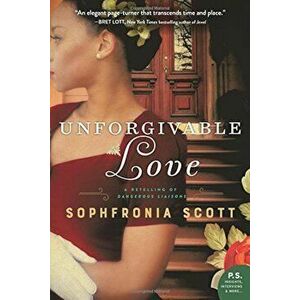 Unforgivable Love: A Retelling of Dangerous Liaisons, Paperback - Sophfronia Scott imagine