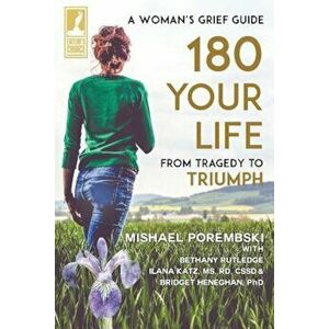 180 Your Life from Tragedy to Triumph: A Woman's Grief Guide, Paperback - Mishael Porembski imagine