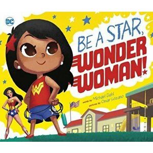 Be a Star, Wonder Woman!, Hardcover - Michael Dahl imagine