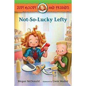 Judy Moody and Friends: Not-So-Lucky Lefty, Paperback - Megan McDonald imagine