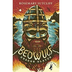 Beowulf, Dragonslayer, Paperback - Rosemary Sutcliff imagine