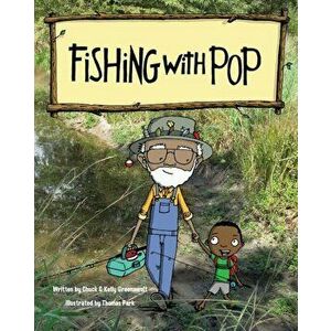 Fishing with Pop, Paperback - Chuck Greenawalt imagine
