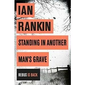Standing in Another Man's Grave, Paperback - Ian Rankin imagine