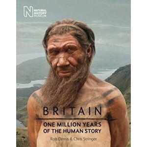 Britain: One Million Years of the Human Story, Paperback - Rob Dinnis imagine