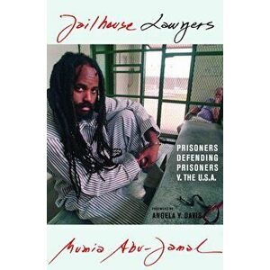 Jailhouse Lawyers: Prisoners Defending Prisoners V. the USA, Paperback - Mumia Abu-Jamal imagine