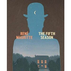 Rene Magritte: The Fifth Season, Hardcover - Rene Magritte imagine