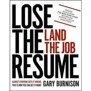 Lose the Resume, Land the Job, Paperback - Gary Burnison imagine