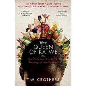 The Queen of Katwe: One Girl's Triumphant Path to Becoming a Chess Champion, Paperback - Tim Crothers imagine