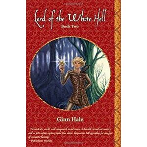 Lord of the White Hell, Paperback - Ginn Hale imagine