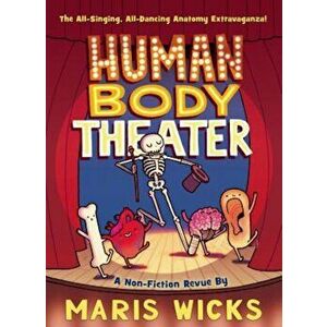 Human Body Theater: A Non-Fiction Revue, Paperback - Maris Wicks imagine