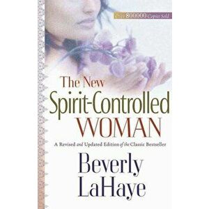 The New Spirit-Controlled Woman, Paperback - Beverly LaHaye imagine