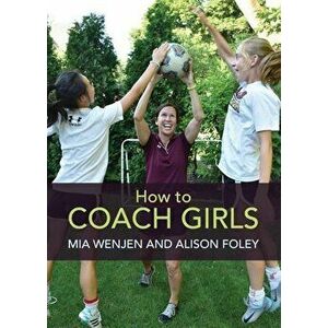 How to Coach Girls, Paperback imagine