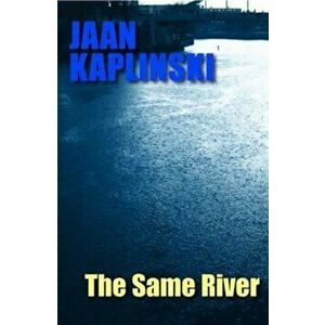 Same River, Paperback - Jaan Kaplinski imagine