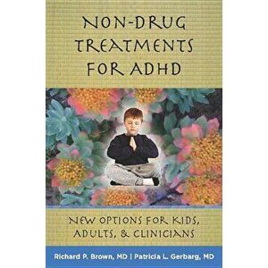 Non-Drug Treatments for ADHD: New Options for Kids, Adults & Clinicians, Hardcover - Richard P. Brown imagine