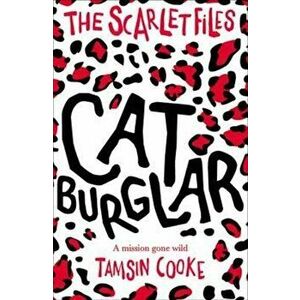 Scarlet Files: Cat Burglar, Paperback - Tamsin Cook imagine