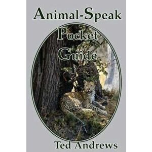 Animal-Speak Pocket Guide, Paperback - Ted Andrews imagine