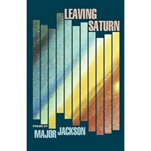Leaving Saturn: Poems, Paperback - Major Jackson imagine