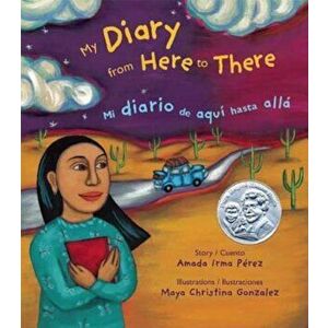 My Diary from Here to There/Mi Diario de Aqui Hasta Alla, Paperback - Amada Irma Perez imagine
