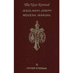 Jesus, Mary, Joseph Novena Manual, Paperback - Joseph F. Stedman imagine