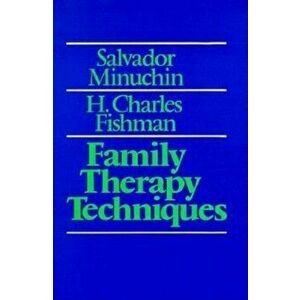 Family Therapy Techniques, Hardcover - Salvador Minuchin imagine
