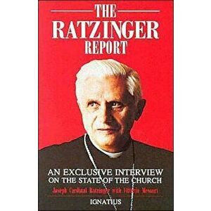 Ratzinger Report: An Exclusive Interview on the State of the Church, Paperback - Joseph Cardinal Ratzinger imagine