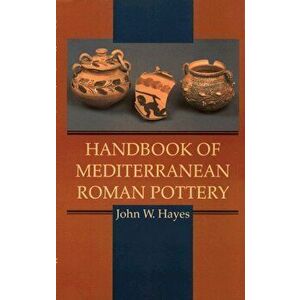 Handbook of Mediterranean Roman Pottery, Hardcover - John W. Hayes imagine