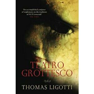 Teatro Grottesco, Paperback - Thomas Ligotti imagine