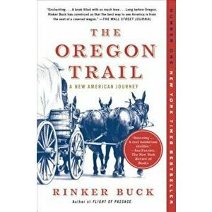The Oregon Trail: A New American Journey, Paperback - Rinker Buck imagine