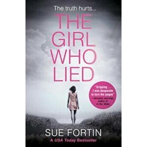The Girl Who Lied, Paperback - Sue Fortin imagine