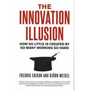 Innovation Illusion, Paperback - Fredrik Erixon imagine